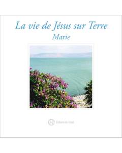 La vie de Jésus sur Terre - Marie - Audio CD