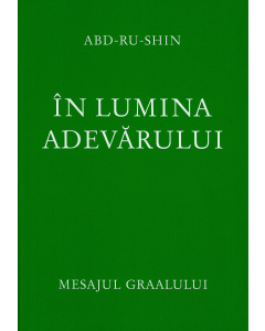 În Lumina Adevărului – Mesajul Graalului, volumul 1